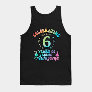 6Th Birthday Idea Tie Dye 6 Year Of Being Awesome Tank Top